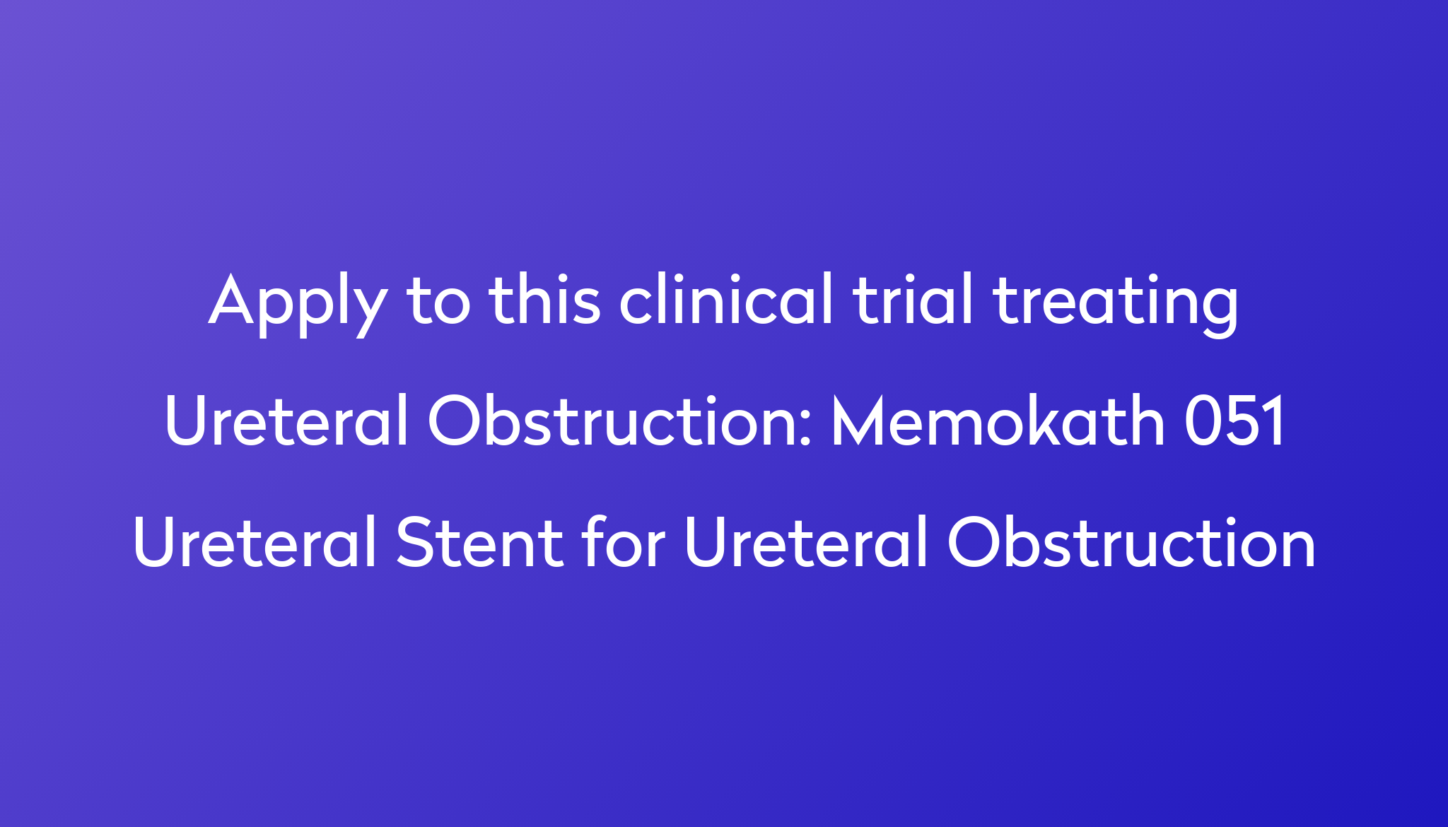 memokath-051-ureteral-stent-for-ureteral-obstruction-clinical-trial